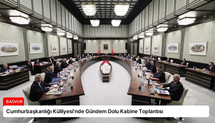 Cumhurbaşkanlığı Külliyesi’nde Gündem Dolu Kabine Toplantısı