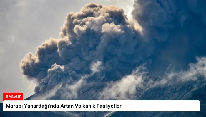 Marapi Yanardağı’nda Artan Volkanik Faaliyetler