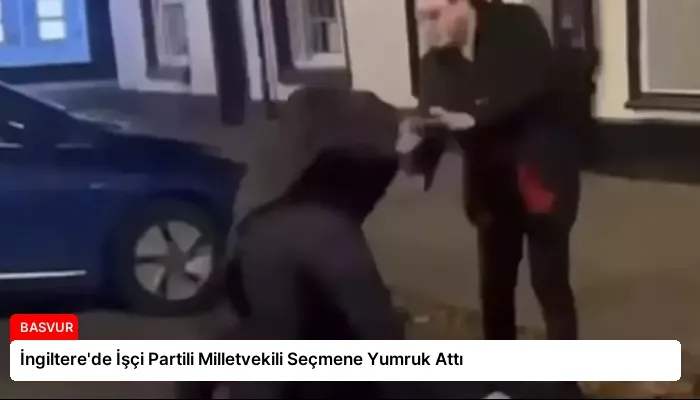 İngiltere’de İşçi Partili Milletvekili Seçmene Yumruk Attı