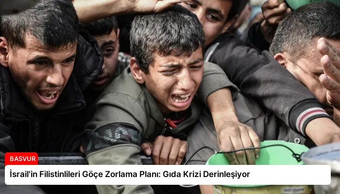 İsrail’in Filistinlileri Göçe Zorlama Planı: Gıda Krizi Derinleşiyor