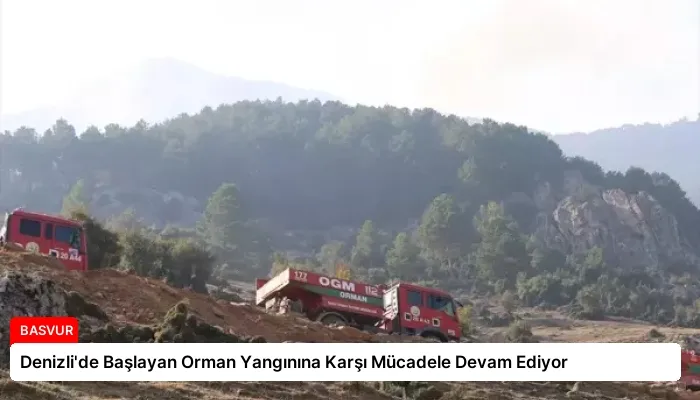 Denizli’de Başlayan Orman Yangınına Karşı Mücadele Devam Ediyor