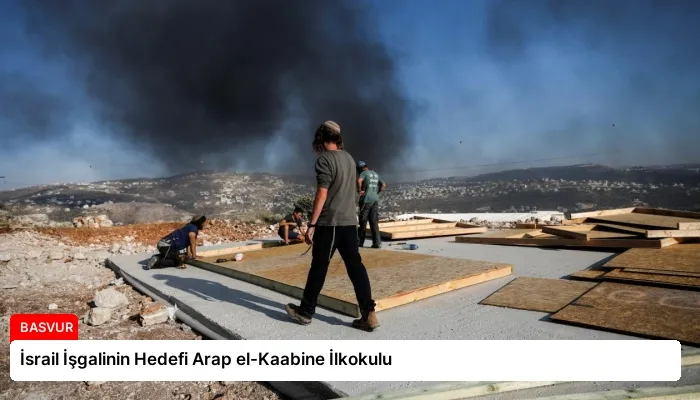 İsrail İşgalinin Hedefi Arap el-Kaabine İlkokulu