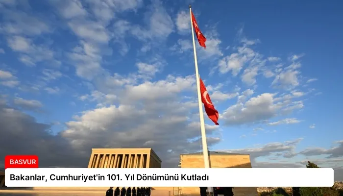Bakanlar, Cumhuriyet’in 101. Yıl Dönümünü Kutladı