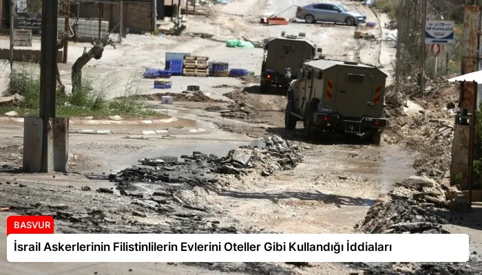 İsrail Askerlerinin Filistinlilerin Evlerini Oteller Gibi Kullandığı İddiaları