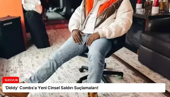 ‘Diddy’ Combs’a Yeni Cinsel Saldırı Suçlamaları!