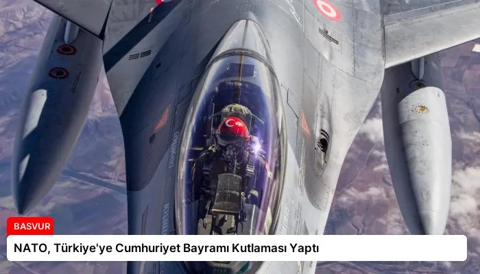 NATO, Türkiye’ye Cumhuriyet Bayramı Kutlaması Yaptı