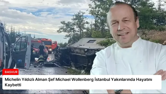 Michelin Yıldızlı Alman Şef Michael Wollenberg İstanbul Yakınlarında Hayatını Kaybetti