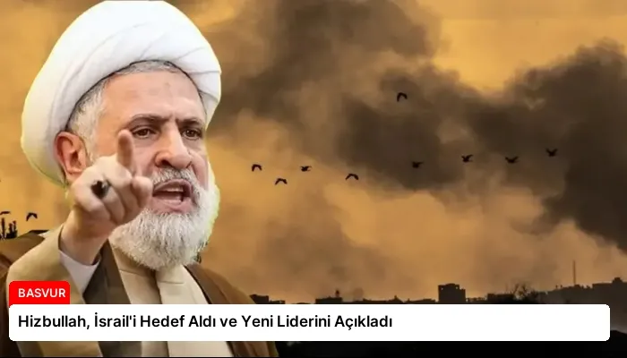 Hizbullah, İsrail’i Hedef Aldı ve Yeni Liderini Açıkladı