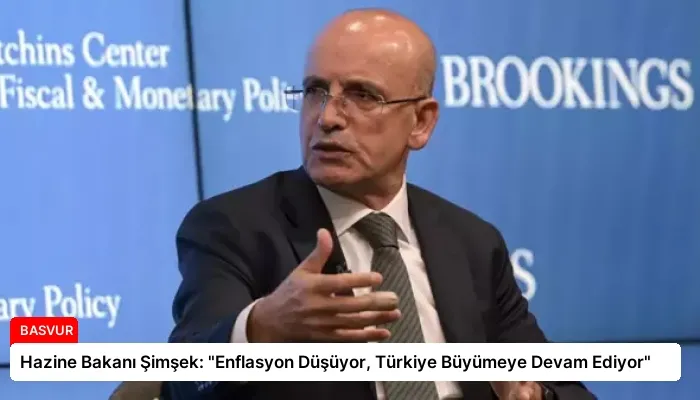 Hazine Bakanı Şimşek: “Enflasyon Düşüyor, Türkiye Büyümeye Devam Ediyor”