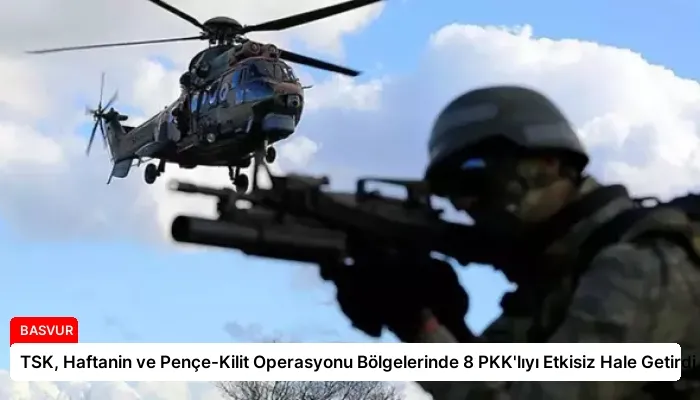 TSK, Haftanin ve Pençe-Kilit Operasyonu Bölgelerinde 8 PKK’lıyı Etkisiz Hale Getirdi