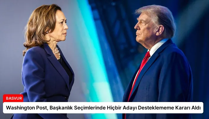 Washington Post, Başkanlık Seçimlerinde Hiçbir Adayı Desteklememe Kararı Aldı