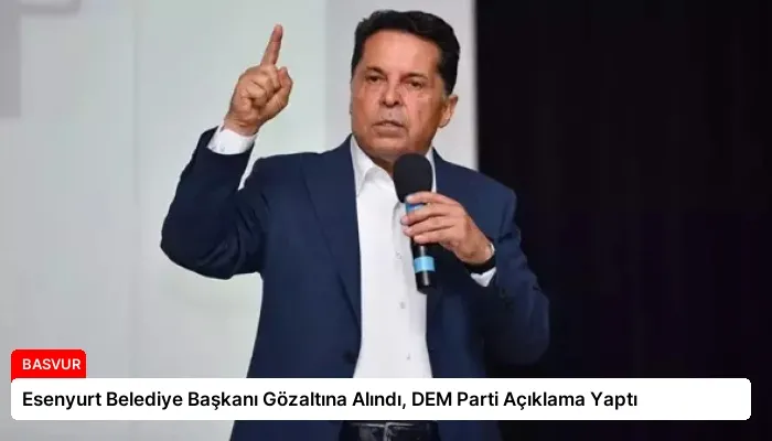 Esenyurt Belediye Başkanı Gözaltına Alındı, DEM Parti Açıklama Yaptı