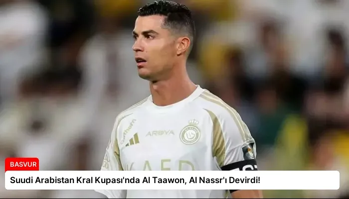 Suudi Arabistan Kral Kupası’nda Al Taawon, Al Nassr’ı Devirdi!