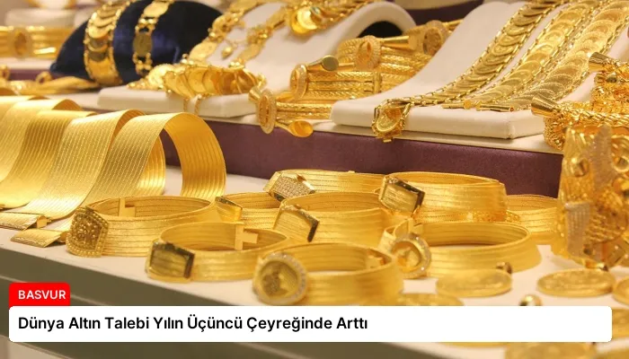 Dünya Altın Talebi Yılın Üçüncü Çeyreğinde Arttı