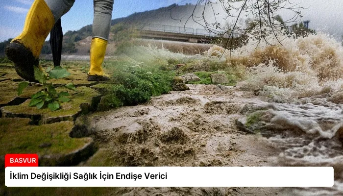 İklim Değişikliği Sağlık İçin Endişe Verici