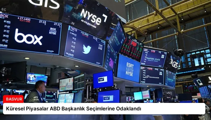 Küresel Piyasalar ABD Başkanlık Seçimlerine Odaklandı