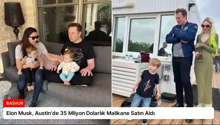 Elon Musk, Austin’de 35 Milyon Dolarlık Malikane Satın Aldı