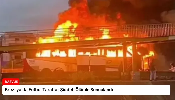 Brezilya’da Futbol Taraftar Şiddeti Ölümle Sonuçlandı