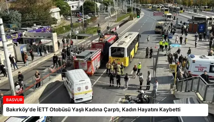 Bakırköy’de İETT Otobüsü Yaşlı Kadına Çarptı, Kadın Hayatını Kaybetti