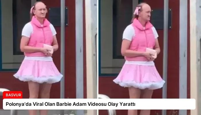 Polonya’da Viral Olan Barbie Adam Videosu Olay Yarattı