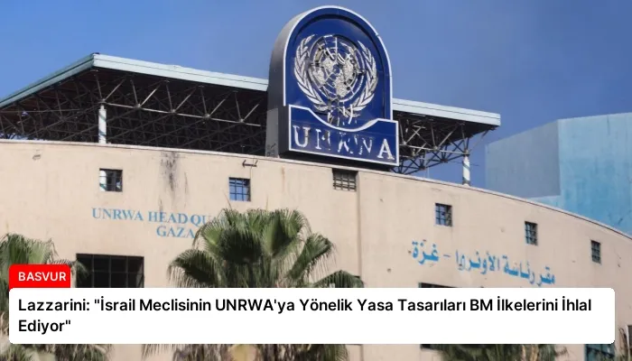 Lazzarini: “İsrail Meclisinin UNRWA’ya Yönelik Yasa Tasarıları BM İlkelerini İhlal Ediyor”
