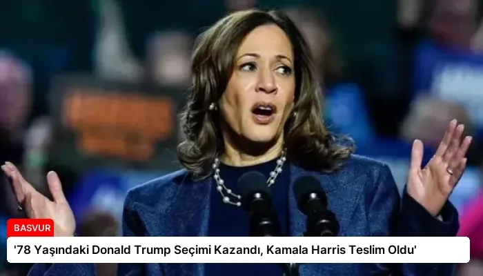 ’78 Yaşındaki Donald Trump Seçimi Kazandı, Kamala Harris Teslim Oldu’