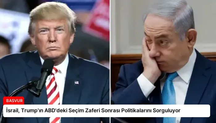 İsrail, Trump’ın ABD’deki Seçim Zaferi Sonrası Politikalarını Sorguluyor