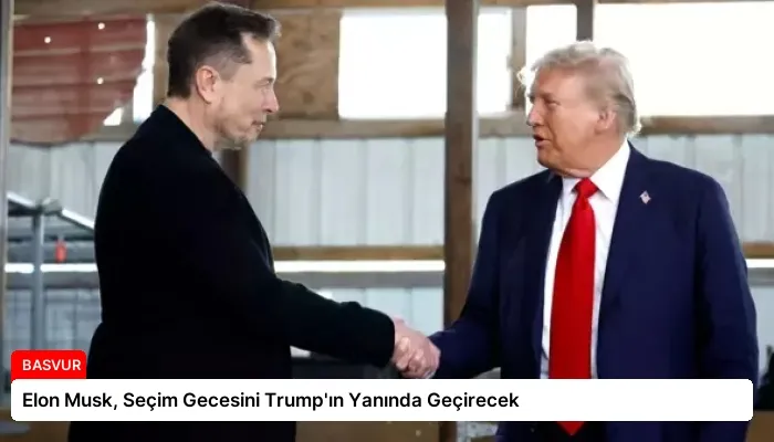 Elon Musk, Seçim Gecesini Trump’ın Yanında Geçirecek