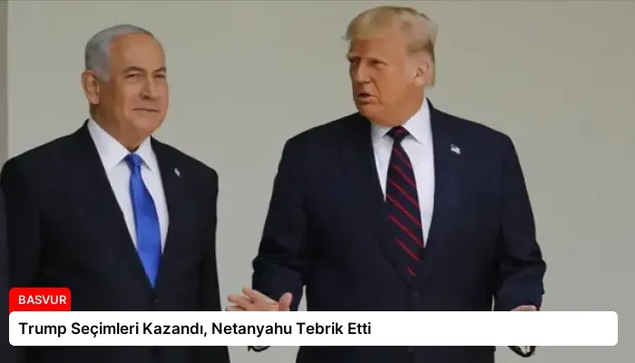 Trump Seçimleri Kazandı, Netanyahu Tebrik Etti