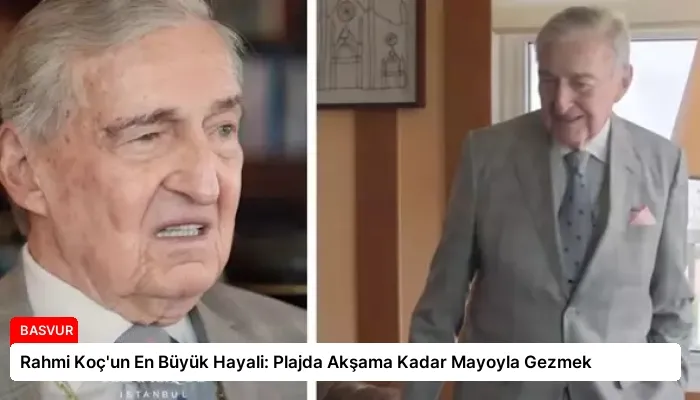 Rahmi Koç’un En Büyük Hayali: Plajda Akşama Kadar Mayoyla Gezmek
