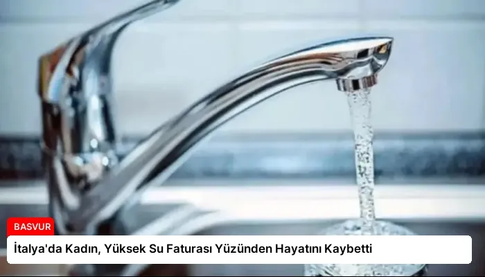 İtalya’da Kadın, Yüksek Su Faturası Yüzünden Hayatını Kaybetti