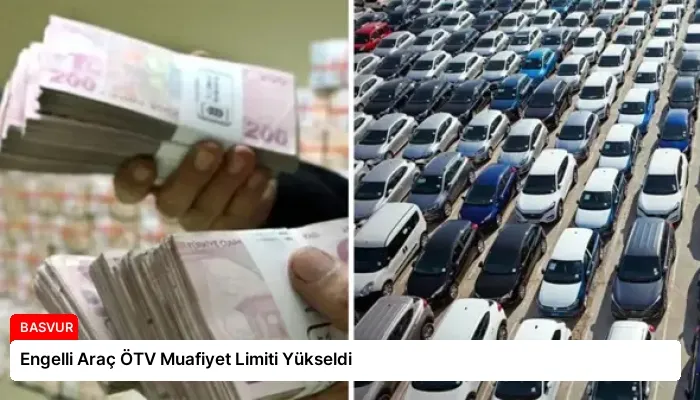Engelli Araç ÖTV Muafiyet Limiti Yükseldi