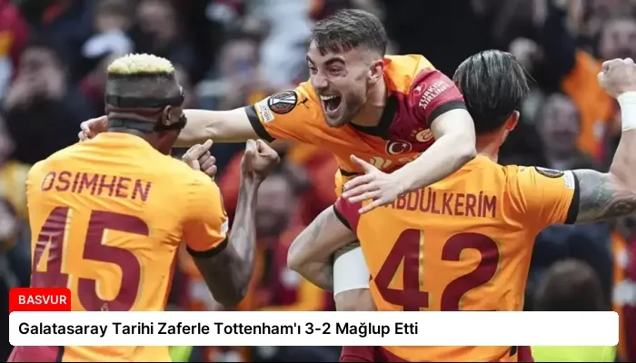 Galatasaray Tarihi Zaferle Tottenham’ı 3-2 Mağlup Etti