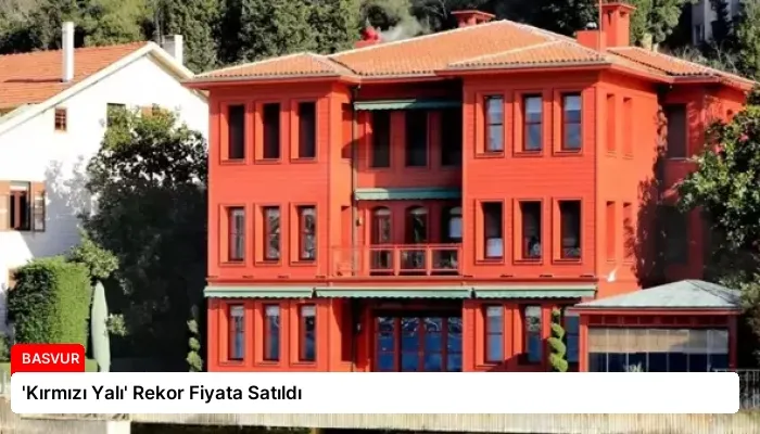 ‘Kırmızı Yalı’ Rekor Fiyata Satıldı