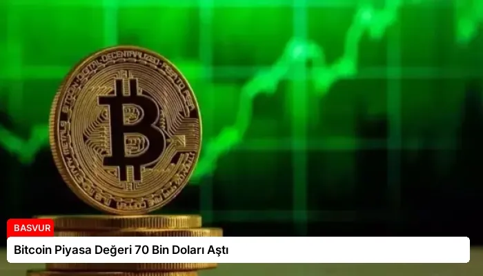 Bitcoin Piyasa Değeri 70 Bin Doları Aştı