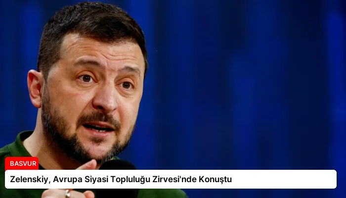 Zelenskiy, Avrupa Siyasi Topluluğu Zirvesi’nde Konuştu