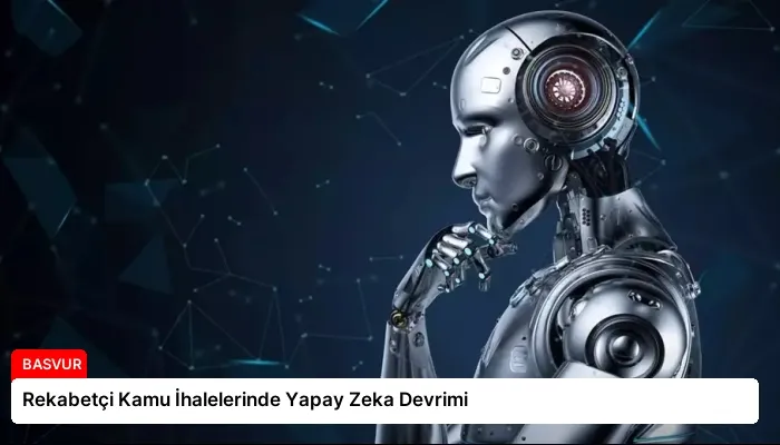 Rekabetçi Kamu İhalelerinde Yapay Zeka Devrimi
