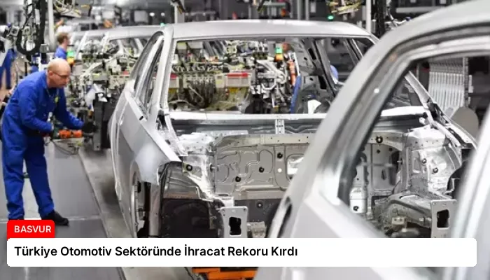 Türkiye Otomotiv Sektöründe İhracat Rekoru Kırdı