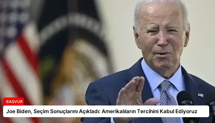 Joe Biden, Seçim Sonuçlarını Açıkladı: Amerikalıların Tercihini Kabul Ediyoruz