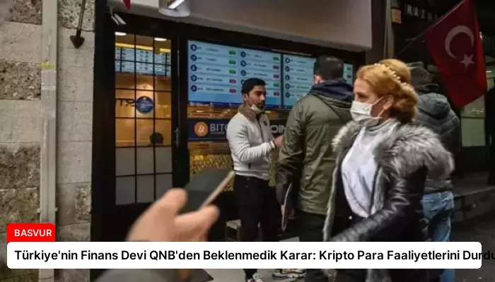 Türkiye’nin Finans Devi QNB’den Beklenmedik Karar: Kripto Para Faaliyetlerini Durdurdu