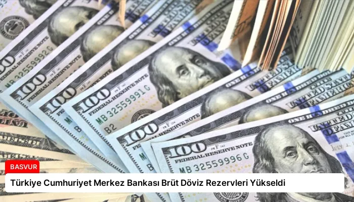 Türkiye Cumhuriyet Merkez Bankası Brüt Döviz Rezervleri Yükseldi