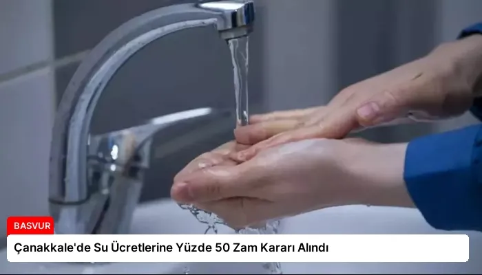 Çanakkale’de Su Ücretlerine Yüzde 50 Zam Kararı Alındı