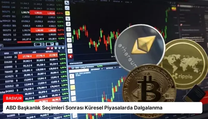 ABD Başkanlık Seçimleri Sonrası Küresel Piyasalarda Dalgalanma