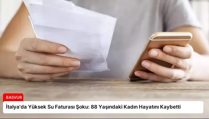 İtalya’da Yüksek Su Faturası Şoku: 88 Yaşındaki Kadın Hayatını Kaybetti
