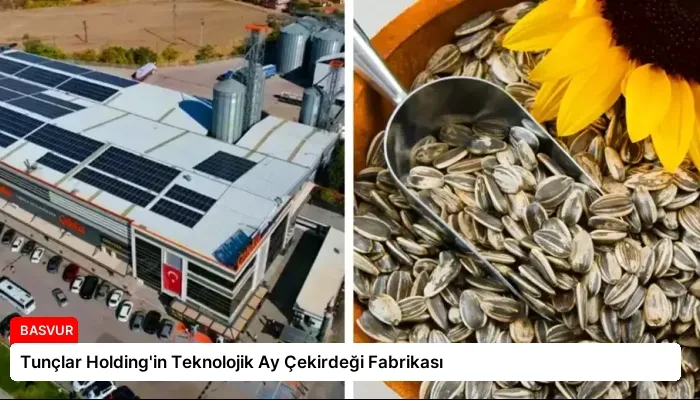 Tunçlar Holding’in Teknolojik Ay Çekirdeği Fabrikası