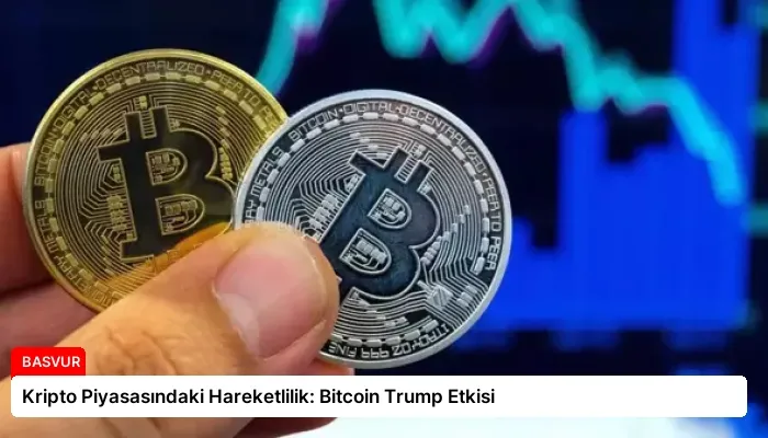 Kripto Piyasasındaki Hareketlilik: Bitcoin Trump Etkisi