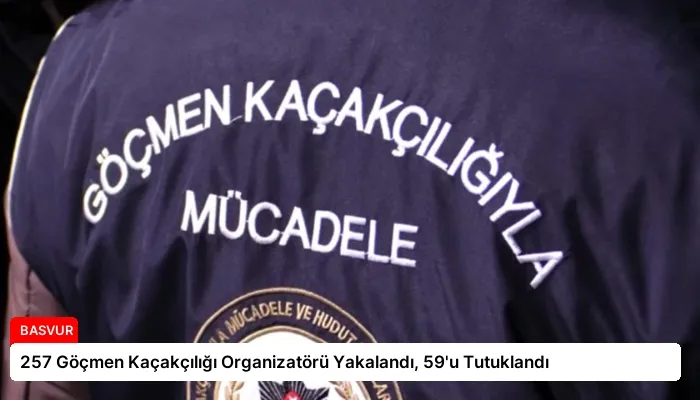 257 Göçmen Kaçakçılığı Organizatörü Yakalandı, 59’u Tutuklandı