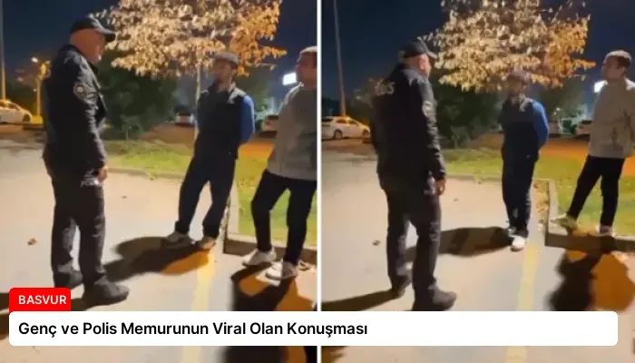 Genç ve Polis Memurunun Viral Olan Konuşması