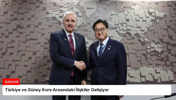 Türkiye ve Güney Kore Arasındaki İlişkiler Gelişiyor