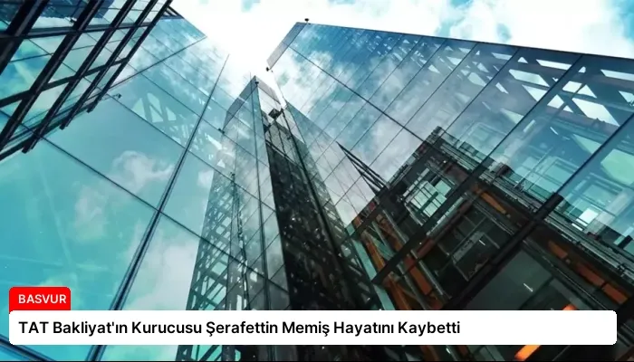 TAT Bakliyat’ın Kurucusu Şerafettin Memiş Hayatını Kaybetti